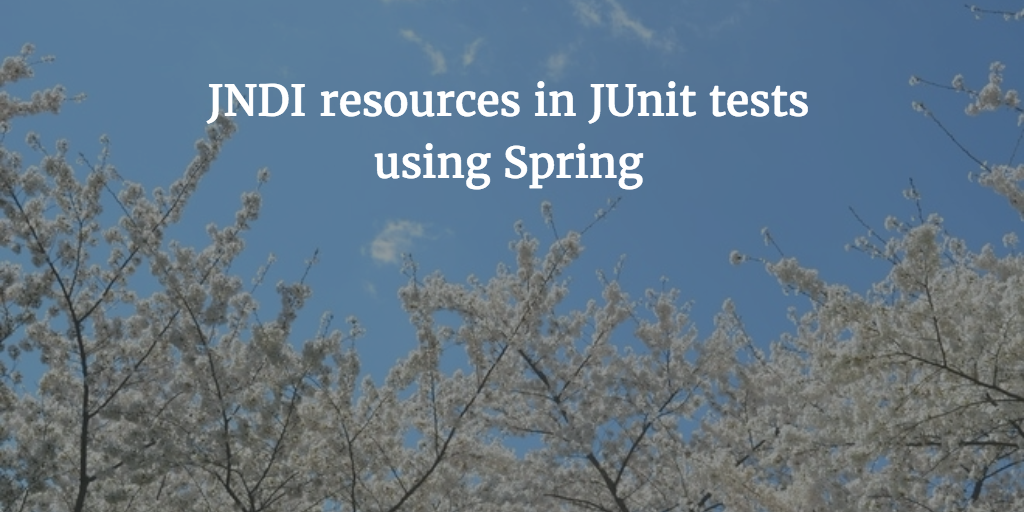 junit jndi_使用Spring创建用于JUnit测试的JNDI资源