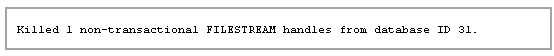 Kill open handles using  sp_kill_filestream_non_transacted_handles for SQL Server FILETABLE