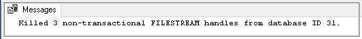 Kill open handles using  sp_kill_filestream_non_transacted_handles for SQL Server FILETABLE