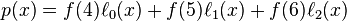 p(x)=f(4)ell _{0}(x)+f(5)ell _{1}(x)+f(6)ell _{2}(x)