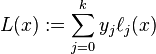 L(x):=sum _{{j=0}}^{{k}}y_{j}ell _{j}(x)