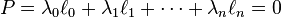 P=lambda _{0}ell _{0}+lambda _{1}ell _{1}+cdots +lambda _{n}ell _{n}=0