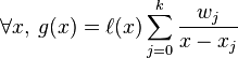 forall x,\,g(x)=ell (x)sum _{{j=0}}^{k}{frac  {w_{j}}{x-x_{j}}}