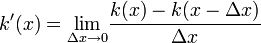 k'(x)=lim_{Delta xto0}!frac{k(x)-k(x-Delta x)}{Delta x}