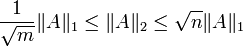 \frac{1}{\sqrt{m}}\|A\|_1\le\|A\|_2\le\sqrt{n}\|A\|_1