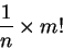 \begin{displaymath}\frac{1}{n} \times m!\end{displaymath}
