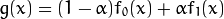 g（x）=（1- \ alpha）f_ {0}（x）+ \ alpha f_ {1}（x）