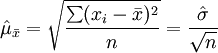 \ hat {\ mu} _ {\ bar {x}} = \ sqrt {\ frac {\ sum (x_i- \ bar {x}) ^ 2} {n}} = \ frac {\ hat {\ sigma}} {\ sqrt {n}}
