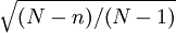 \sqrt{(N-n)/(N-1)}
