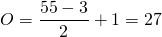 \[ O = \frac{ 55 - 3 }{2} + 1  = 27 \]