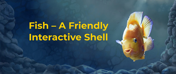 智能且用户友好的命令行 shell–Fish智能且用户友好的命令行 shell–Fish