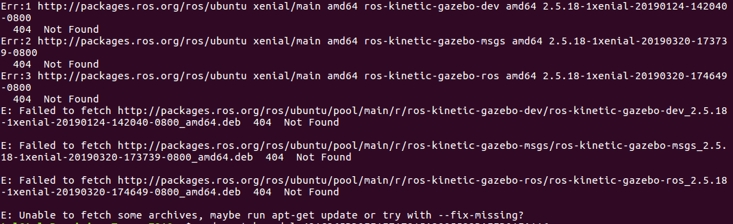 E: Failed to fetch http://packages.ros.org/ros/ubuntu/pool/main/r/ros-kinetic-gazebo-dev/ros-kinetic
