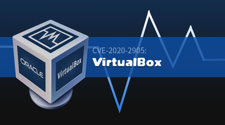 cve-2020-2905: virtualbox 虚拟机逃逸漏洞通告