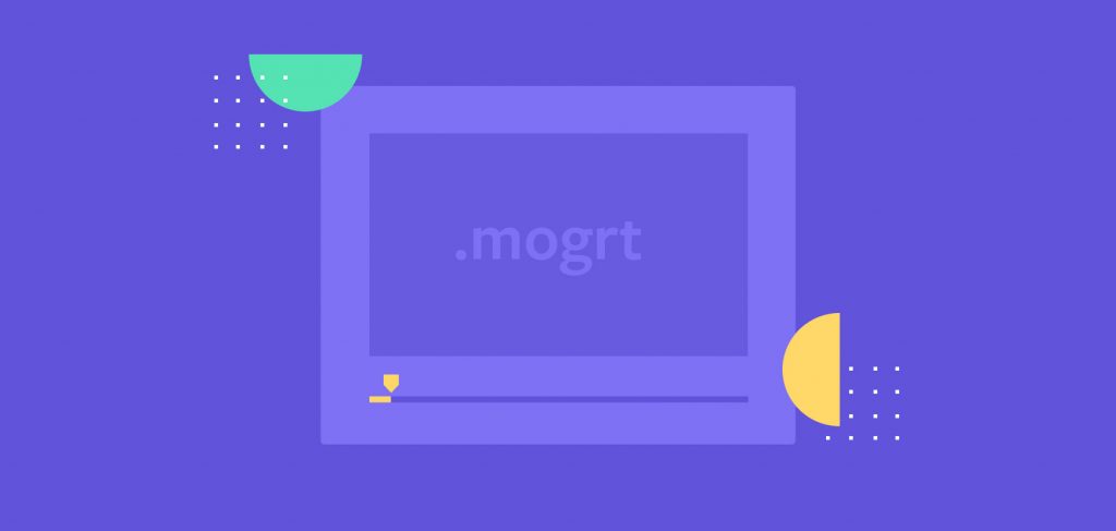 Mogrt是什么？如何在PR中安装.Mogrt文件并使用Premiere基本图形MOGRT 