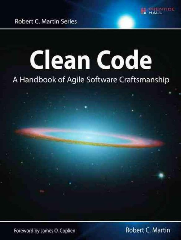 Clean Code: A Handbook of Agile Software Craftsmanship by Robert C. "Uncle Bob" Martin