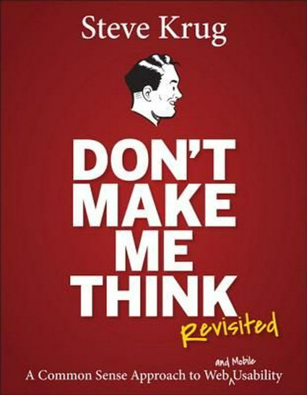Don't Make Me Think: A Common Sense Approach to Web Usability by Steve Krug