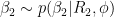 \ beta_2 \ sim p（\ beta_2 | R_2，\ phi）