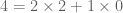4 = 2 \times 2 + 1 \times 0