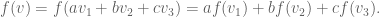 f（v）= f（av_1 + bv_2 + cv_3）= af（v_1）+ bf（v_2）+ cf（v_3）。