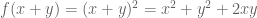 f（x + y）=（x + y）^ 2 = x ^ 2 + y ^ 2 + 2xy